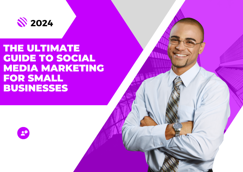 The Ultimate Guide to Successful Social Media Marketing for Small Businesses 2024